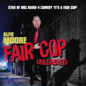 Alfie Moore Fair Cop Unleashed