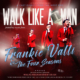 Walk Like A Man – An award-winning tribute to Frankie Valli and the Four Seasons